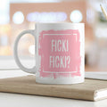 Bedruckte Tasse mit Spruch - Ficki Ficki?