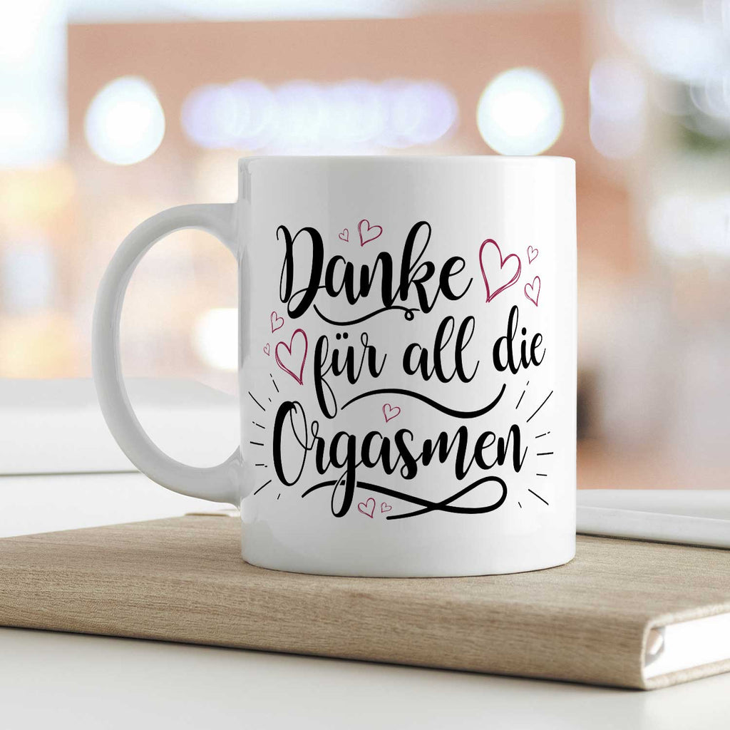 Bedruckte Tasse mit Spruch - Danke für all die Orgasmen
