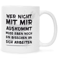 Bedruckte Tasse mit Spruch Wer nicht mit mir auskommt